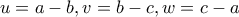 \displaystyle{u=a-b,v=b-c,w=c-a}
