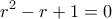 \displaystyle{r^2-r+1=0}