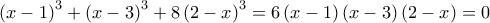 \left(x-1 \right)^3+\left(x-3 \right)^3+8\left( 2-x\right)^3=6\left(x-1 \right)\left(x-3 \right)\left(2-x \right)=0
