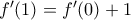 f{'}(1) = f{'}(0) + 1