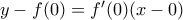 y-f(0)=f'(0)(x-0)