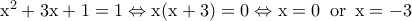 \rm x^2+3x+1=1 \Leftrightarrow x(x+3)=0 \Leftrightarrow x=0\,\,\,or\,\,\,x=-3