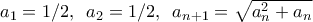 a_{1}=1/2,\,\,\, a_{2}=1/2,\,\,\, a_{n+1}=\sqrt{a_{n}^{2}+a_{n}}