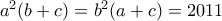 a^2(b+c)=b^2(a+c)=2011