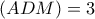 (ADM)=3