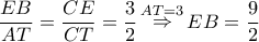 \dfrac{{EB}}{{AT}} = \dfrac{{CE}}{{CT}} = \dfrac{3}{2}\mathop  \Rightarrow \limits^{AT = 3} EB = \dfrac{9}{2}