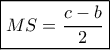 \boxed{MS = \frac{{c - b}}{2}}