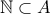 \mathbb{N} \subset A