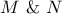 \displaystyle{M{\text{  \&   }}N}