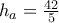 h_{a}=\frac{42}{5}