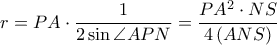 \displaystyle r=PA\cdot \frac{1}{2\sin \angle APN}=\frac{PA^{2}\cdot NS}{4\left ( ANS \right )}