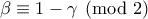 \beta\equiv 1-\gamma\pmod{2}