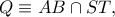 Q\equiv AB\cap ST,