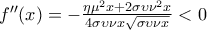 {f}''(x)=-\frac{\eta {{\mu }^{2}}x+2\sigma \upsilon {{\nu }^{2}}x}{4\sigma \upsilon \nu x\sqrt{\sigma \upsilon \nu x}}<0