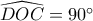 \widehat {DOC} = 90^\circ