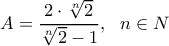 \displaystyle{A=\frac{2\cdot \sqrt[n]{2}}{\sqrt[n]{2}-1}, \  \ n\in N}