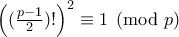 \left((\frac{p-1}{2})!\right)^2\equiv 1\pmod p