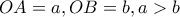 OA=a , OB=b , a>b