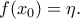 \displaystyle  
f(x_0) = \eta. 
