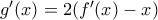 g'(x)=2(f'(x)-x)