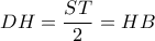 \displaystyle DH = \frac{{ST}}{2} = HB