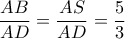 \dfrac{AB}{AD}=\dfrac{AS}{AD}=\dfrac{5}{3}
