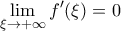 \displaystyle{\lim_{\xi\rightarrow +\infty}f'(\xi)=0 }