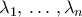 \lambda _1, \, &hellip; \, , \lambda _n
