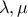 \displaystyle{\lambda,  \mu}