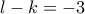 l-k=-3