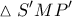 \displaystyle \vartriangle S'MP'