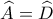 \displaystyle \widehat A = \widehat D