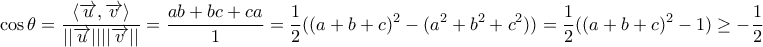 \displaystyle{\cos \theta = \dfrac {\langle \overrightarrow{u}, \overrightarrow{v}\rangle }{||\overrightarrow{u}||||\overrightarrow{v}||}= \dfrac {ab+bc+ca}{1}= \dfrac {1}{2} ( (a+b+c) ^2 - (a^2+b^2+c^2)) = \dfrac {1}{2} ( (a+b+c) ^2 - 1) \ge -  \dfrac {1}{2}}