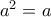 a^2=a