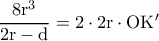 \rm \dfrac{8r^3}{2r-d}=2\cdot 2r \cdot OK'