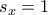 s_x=1
