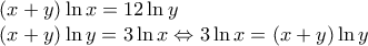 \displaystyle{\begin{array}{l}
\left( {x + y} \right)\ln x = 12\ln y\\
\left( {x + y} \right)\ln y = 3\ln x \Leftrightarrow 3\ln x = \left( {x + y} \right)\ln y
\end{array}} \displaystyle{\begin{array}{l}
\left( {x + y} \right)\ln x = 12\ln y\\
\left( {x + y} \right)\ln y = 3\ln x \Leftrightarrow 3\ln x = \left( {x + y} \right)\ln y
\end{array}}