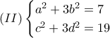 \displaystyle{(II) 
\begin{cases} 
a^2+3b^2=7\\ 
c^2+3d^2=19 
\end{cases}}