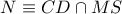 \displaystyle{N\equiv CD\cap MS}