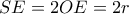 SE=2OE=2r