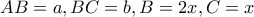 AB = a, BC = b, B = 2x, C = x