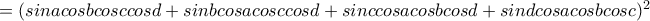 =(sinacosbcosccosd+sinbcosacosccosd+sinccosacosbcosd+sindcosacosbcosc)^2 =(sinacosbcosccosd+sinbcosacosccosd+sinccosacosbcosd+sindcosacosbcosc)^2