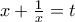 x+\frac{1}{x}=t