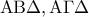 \displaystyle{{\rm A}{\rm B}\Delta ,{\rm A}\Gamma \Delta }