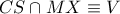 CS\cap MX\equiv V