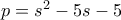 p=s^2-5s-5