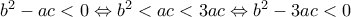 b^2-ac<0\Leftrightarrow b^2<ac<3ac\Leftrightarrow b^2-3ac<0