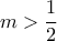 m>\dfrac{1}{2} m>\dfrac{1}{2}