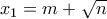 x_1=m+\sqrt{n}