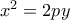 x^2=2py